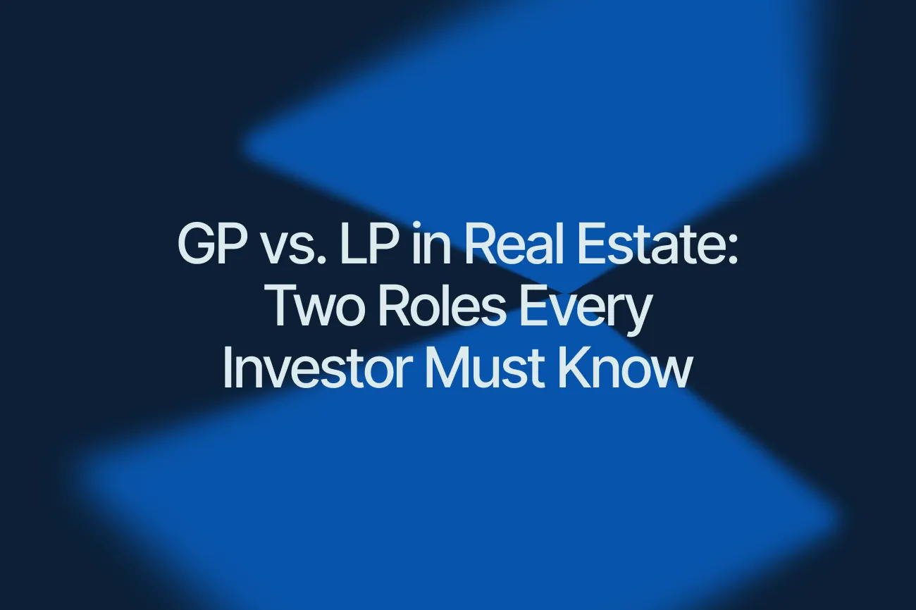 GP vs. LP in Real Estate: Two Roles Every Investor Must Know